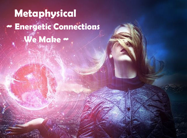 Energetic Connections We Make